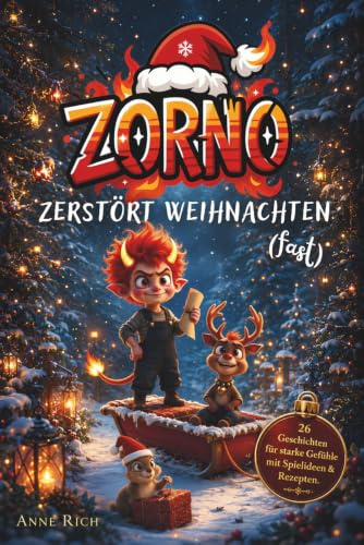ZORNO - Zerstört Weihnachten (fast): Adventskalender Buch für Kinder mit 26 Geschichten für starke Gefühle mit Spielideen & Rezepten. (Die Gefühle-Abenteuer, Band 2)