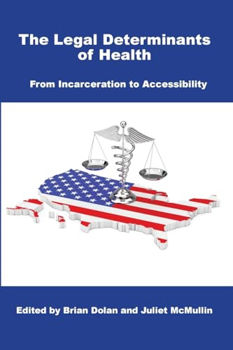 The Legal Determinants of Health: From Incarceration to Accessibility