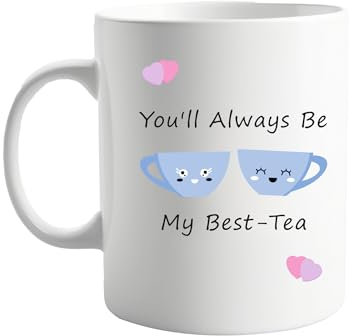 signkitsuk You'll Always Be My Best-Tea 11oz Ceramic Mug – Funny and Whimsical Coffee or Tea Mug for Friends, Family, Coworkers – Gift Idea for Birthdays and Special Occasions, Present for Him or Her