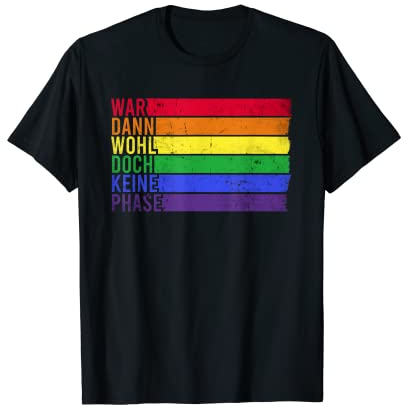 War wohl doch keine Phase mit Regenbogen Gay Flagge | LGBTQ T-Shirt