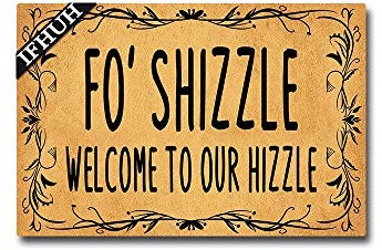 IFHUH Fo' Shizzle Welcome to My Hizzle Doormat Entrance Floor Mat Funny Welcome Mat Decorative Indoor Outdoor 23.6 in(W) x 15.7 in(L)