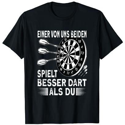 Darts Einer von uns beiden spielt besser als du Dart T-Shirt