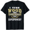 I Turn Wood into Things Superpower Woodworking T-Shirt