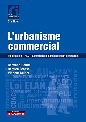 L'urbanisme commercial: Planification - AEC - Commissions d'aménagement commercial (Le moniteur) (French Edition)
