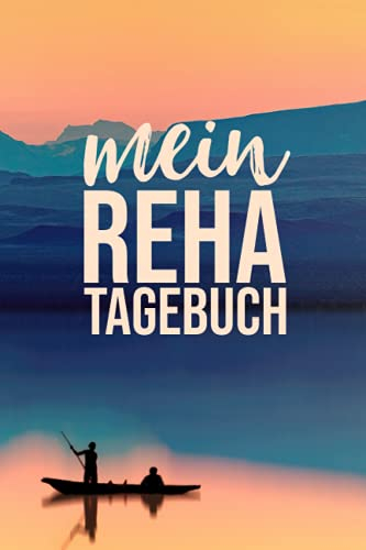 Mein Reha Tagebuch: Rehatagebuch zum Eintragen | Therapieplan und Tagebuch inkl. Packliste für den Kur-Aufenthalt | Halte deine Eindrücke und Erlebnisse der REHA in diesem Journal fest |