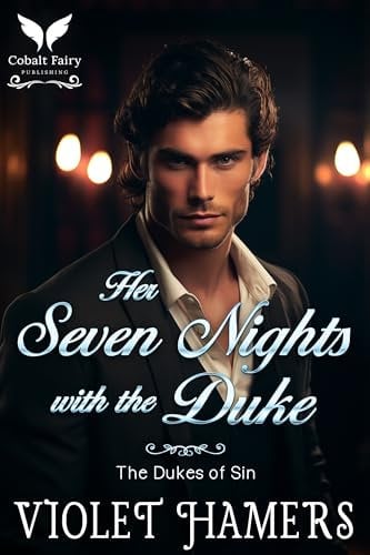 Her Seven Nights with the Duke: A Historical Regency Romance Novel (The Dukes of Sin Book 1)