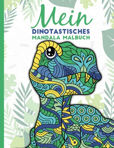 Mein dinotastisches Mandala Malbuch: 50 tolle Dino-Mandalas für Kinder zum Ausmalen und Entspannen.