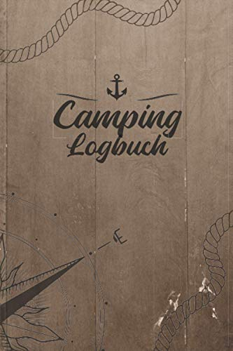 Camping Logbuch: Liebevoll gestaltetes Camping Logbuch Reisetagebuch - Für Camper ein schönes Tagebuch Journal Zelt Caravan Notizbuch Erlebnisbuch / nutischer Kompass Seerose