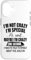 Hülle für iPhone 16 I Am Not Crazy I Am Special Funny Saying Humor Men Women