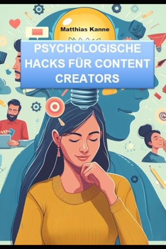 PSYCHOLOGISCHE HACKS FÜR CONTENT CREATORS: Wie du die richtigen Emotionen weckst und dein Publikum langfristig bindest