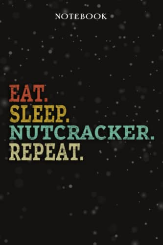 Nutcracker Mom Birthday Gifts from Daughter, Son, Kids - Eat Sleep Nutcracker Repeat: Mothers Day Gifts for Mom - Fathers Day Gift for Dad, Christmas ... - Lined Journal Notebook Planner,Business
