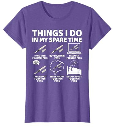 Things I Do in My Spare Time Funny Fountain Pen Lover Writer T-Shirt