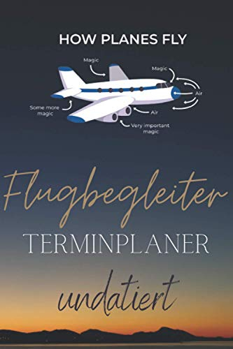 Flugbegleiter Kalender undatiert: Mit Feld zum Eintragen von Standby, Ziel/Destination + freien Tagen. Perfekt um Dich als Flight Attendant im Job zu ... Wochenplaner, Zielplaner, Notizen.