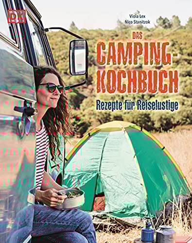 Das Camping-Kochbuch: Rezepte für Reiselustige