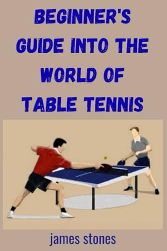 Beginner's guide into the world of table tennis