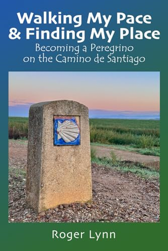 Walking My Pace and Finding My Place: Becoming a Peregrino on the Camino de Santiago