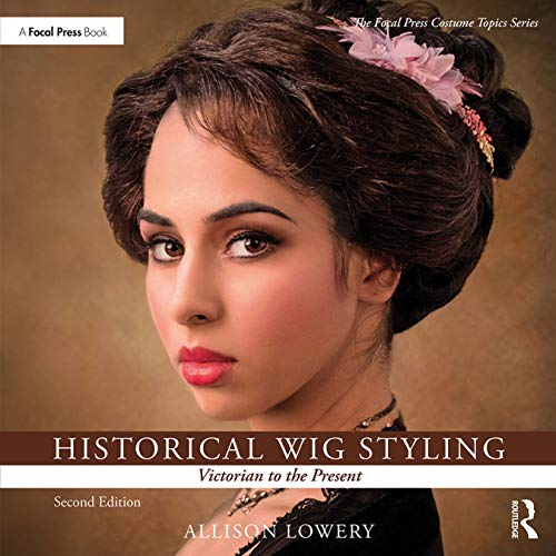 Historical Wig Styling: Victorian to the Present (The Focal Press Costume Topics Series) (English Edition)