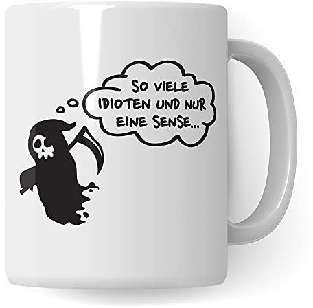 Tasse mit Spruch lustig: So viele Idioten und nur eine Sense - Geschenk Kaffeetasse mit Sprüchen - Sarkasmus & Witz Kaffeebecher für Büro Arbeit Kollegen