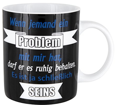 Faszination-Wohnen Tasse Becher Kaffeetasse mit Spruch Wenn jemand EIN Problem mit Mir hat, darf er es ruhig behalten. Es ist ja schließlich SEINS Geschenk