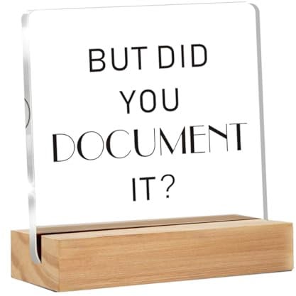 Funny Office Decor Signs, Office Gift for Men Women, But Did You Document It Clear Desk Decorative Acrylic Sign With Wooden Stand for Office Desk Table Shelf (4 x 4 Inches)