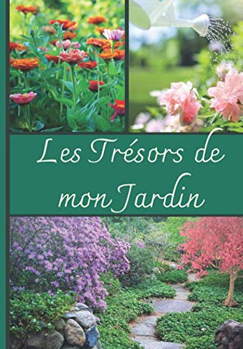 Les Trésors de mon Jardin : 50 Fiches techniques pour prendre soin de vos arbres, arbustes, plantes, etc.