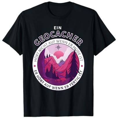 Hört Auf Wenn Er Fertig Ist Statement Geocacher Abenteuer T-Shirt