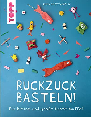 Ruckzuck Basteln!: Für kleine und große Bastelmuffel