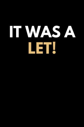It Was A Let! Funny Squash Themed Notebook/Journal: Squash Racquet | Squash Game | Squash Court | Squash Sport