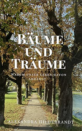 Bäume und Träume: Warum unser Leben davon abhängt