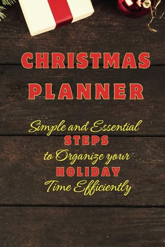 Christmas Planner: All-In-One Ultimate Organizer Book - with Online Order, Address Tracker, Shopping List, Cyber Monday Shopping, Appetizers Recipe and Much More!
