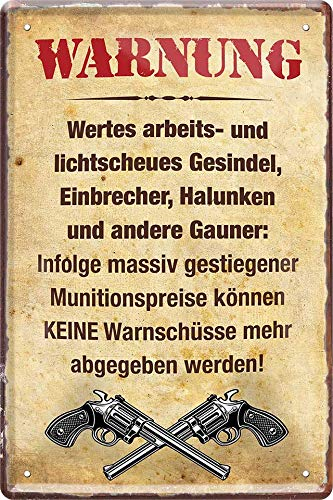 Tin Sign Blechschild 20x30 cm Lustige Wand Deko Haus + Garten Liebes arbeitsscheues Gesindel Munition ist teuer Keine Warnschüsse mehr Warnung an Einbrecher + Diebe