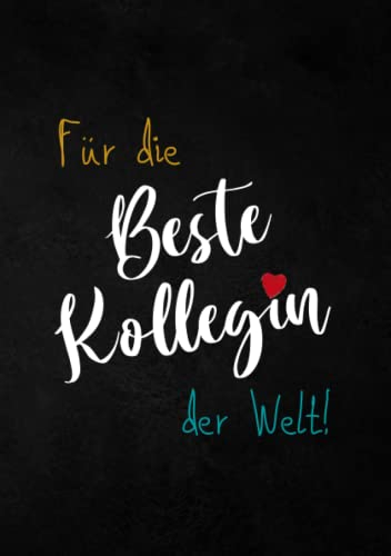 kollegen geschenk Notizbuch - Für die Beste Kollegin der Welt: zum Abschied weihnachten Jobwechsel Geburtstag Ruhestand Rente & Pension Für Frauen & Männer Lustige kleine Abschiedsgeschenk kolleginnen