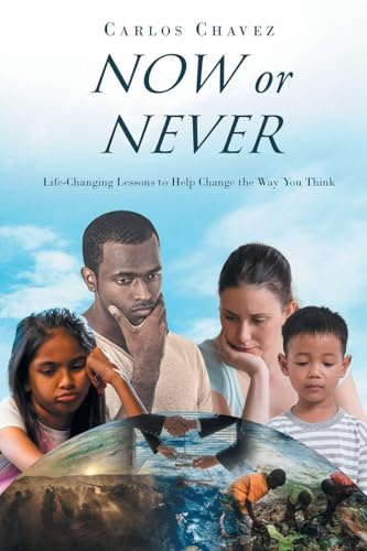 Now or Never: Life-Changing Lessons to Help Change the Way You Think
