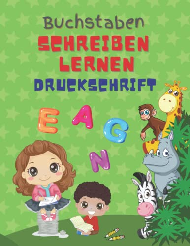 Buchstaben schreiben lernen Druckschrift: Buchstaben Schreiblernheft zum Lernen, für erste Schreibübungen und zum Üben