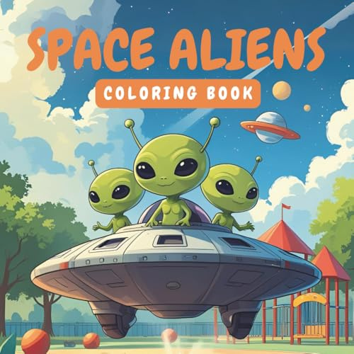 Space Aliens: A Fun & Creative Coloring Adventure with Adorable Aliens, UFOs, & Planets for Kids