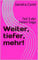 Weiter, tiefer, mehr!: Teil 3 der Helen-Saga