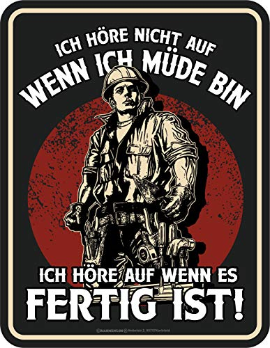 Original RAHMENLOS Deko Blechschild für Handwerker - Ich höre nicht auf wenn ich müde bin