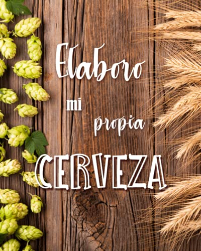 Elaboro mi propia Cerveza : 50 hojas para completar para anotar sus recetas de cervezas artesanales: microcervecería