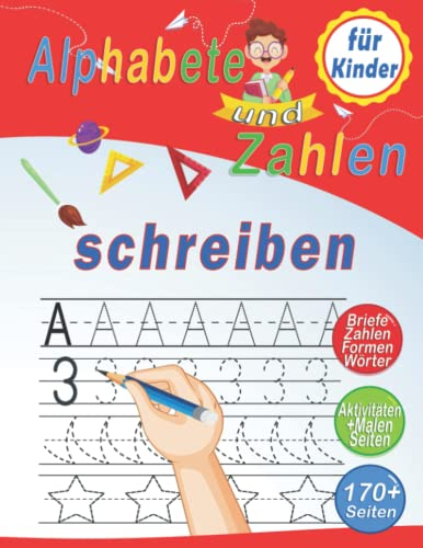 Alphabete und Zahlen für Kinder schreiben: Buchstaben und Zahlen zum Nachzeichnen, Vorlesen, Vorschreiben, Malvorlagen, mit Zeichnungen und Spielen (Vorschulbuch für Kinder)