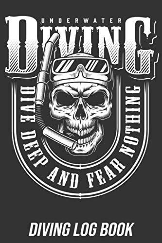 Dive Deep and Fear Nothing: Scuba Diving Log Book & Journal, Track & Record 200 Dives | Diver Gifts for Men and Women