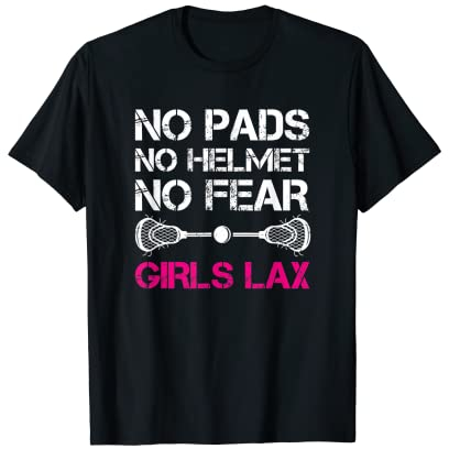 Keine Pads Kein Helm Keine Angst Mädchen Lax, Lacrosse-Spieler T-Shirt