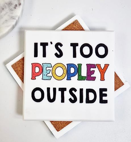 Funny it's too peopley outside, Bestie gift idea, Natural stone Marble Coaster gift, funny gift, mum dad gift, Coffee mug coaster, birthday gift