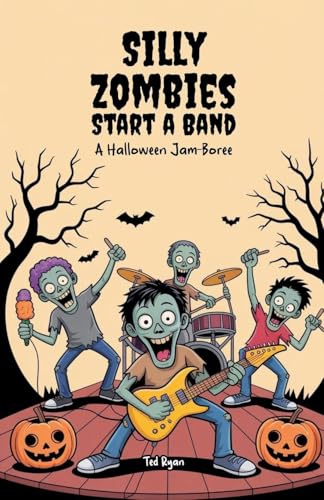 Silly Zombies Start a Band: A Halloween Jam-Boree