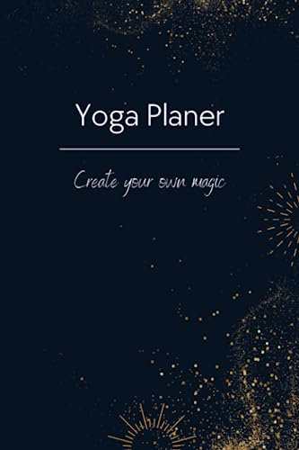 Yoga Planer: Ideal zum Yogastunden planen & gestalten und hilfreichen Tipps zum Stundenaufbau.: Mit Asana Kategorien, Wochenübersicht und inspirierenden Yoga-Zitaten für eine erfolgreiche Yogapraxis