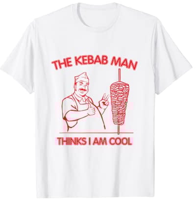 The kebab man thinks I'm cool - Doner kebab T-Shirt