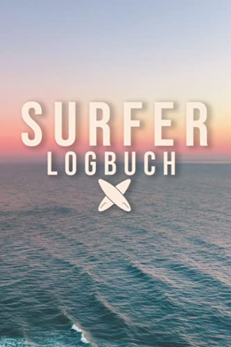 Surfer Logbuch: Surfer Tagebuch zum Eintragen von Surferlebnissen - A5 Surfing Notizbuch für Surftrip und SUP Fahrten