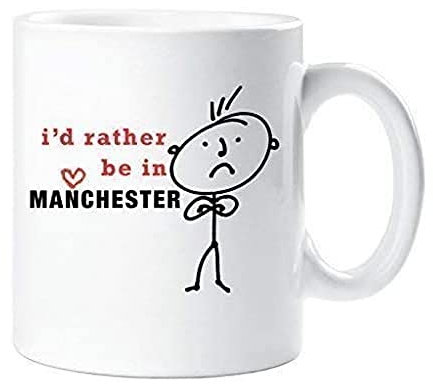 60 Second Makeover Limited Mens I'd Rather Be in Manchester Mug Cup Novelty Friend Gift Valentines Gift Dad Husband Uncle Brother Friend