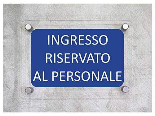 CARTELLO IN PLEXIGLASS SEGNALETICO - Ingresso RISERVATO al Personale - Con Distanziali in acciaio inox e Stampa U.V. (15x21 cm)