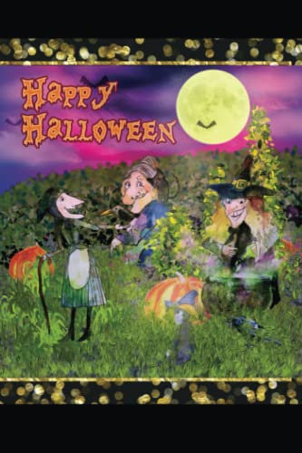 Happy Halloween Notebook, 3 Witches in a Garden at Night Cover. Small/Medium Size: College Ruled Line Spacing. Great Gift Idea