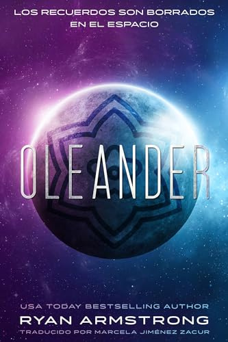 Oleander: Los Recuerdos son Borrados en el Espacio (Spanish Edition)